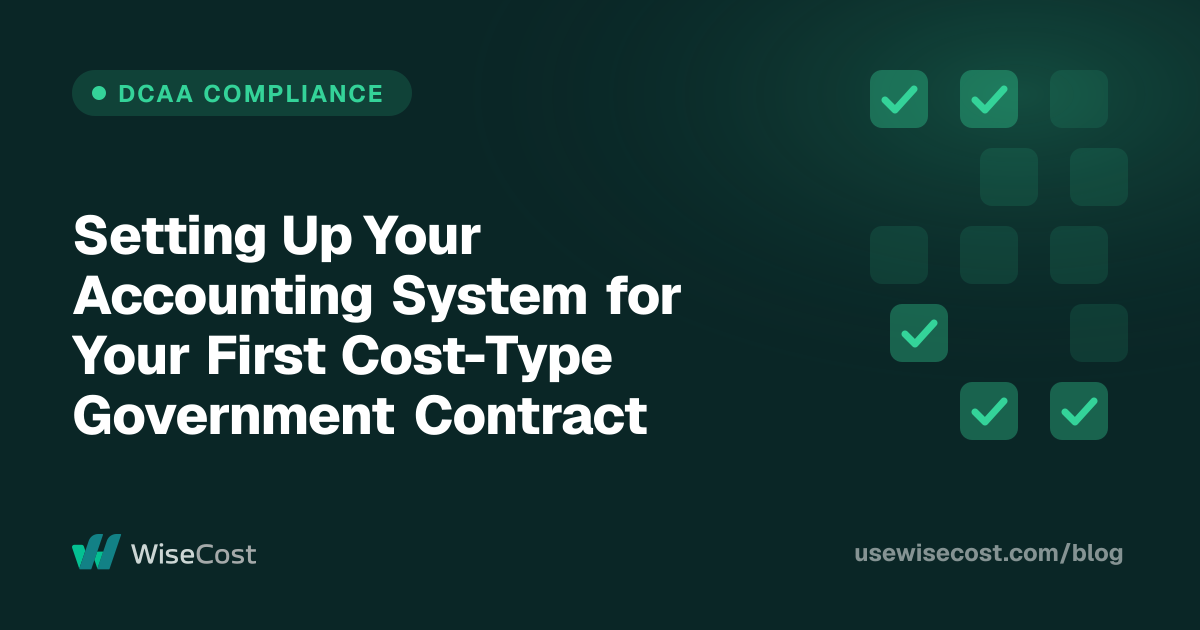 Setting Up Your Accounting System for Your First Cost-Type Government Contract