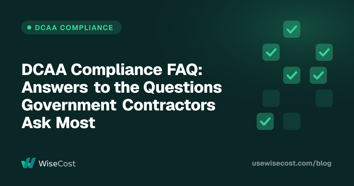 DCAA Compliance FAQ: Answers to the Questions Government Contractors Ask Most