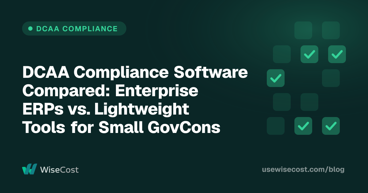 DCAA Compliance Software Compared: Enterprise ERPs vs. Lightweight Tools for Small GovCons