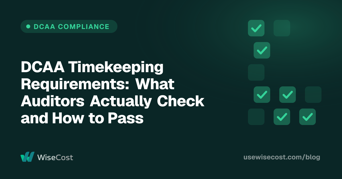 DCAA Timekeeping Requirements: What Auditors Actually Check and How to Pass