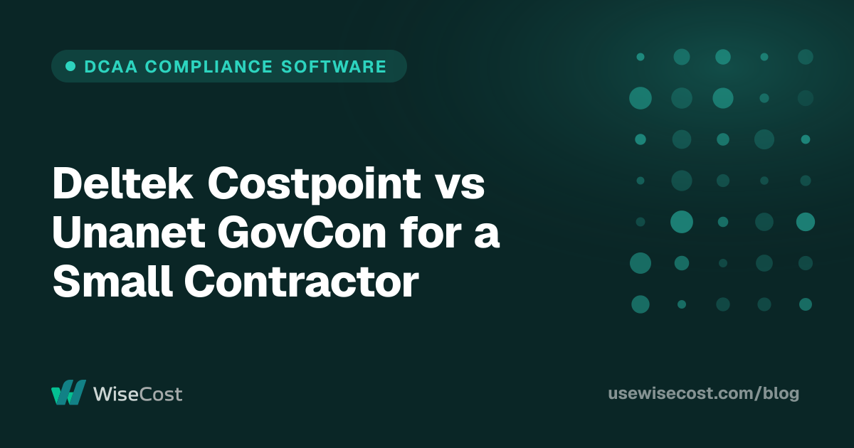 Deltek Costpoint vs Unanet GovCon for a Small Contractor
