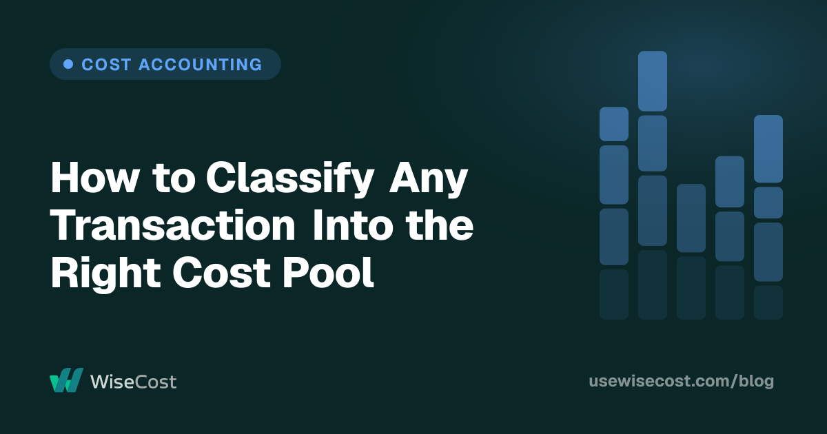 How to Classify Any Transaction Into the Right Cost Pool