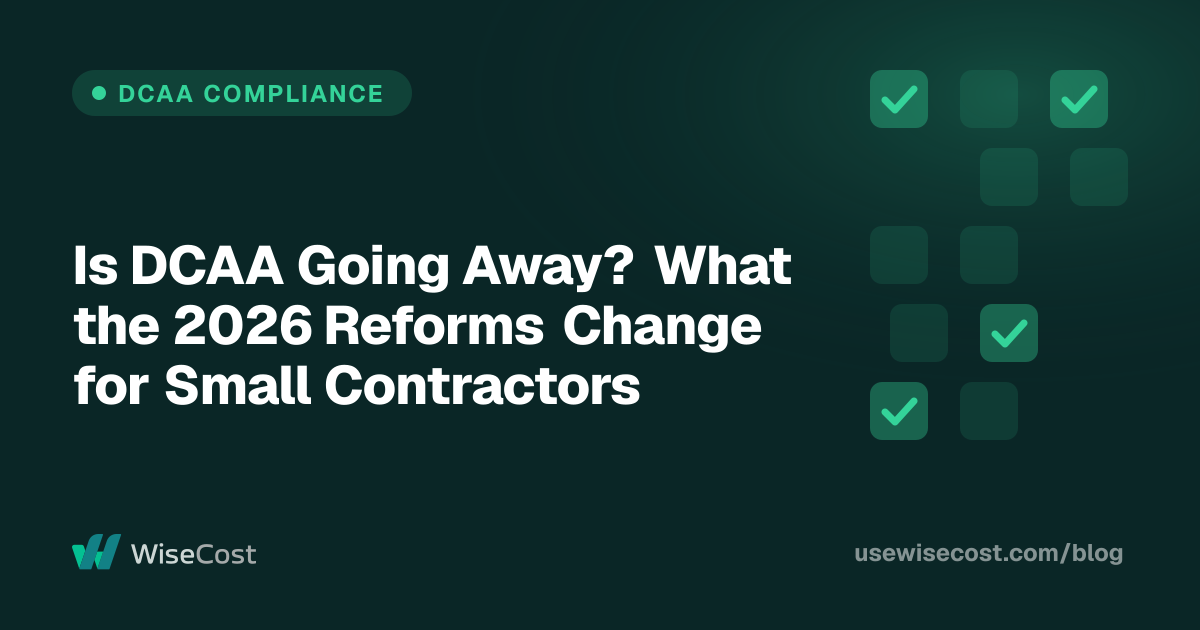 Is DCAA Going Away? What the 2026 Reforms Change for Small Contractors