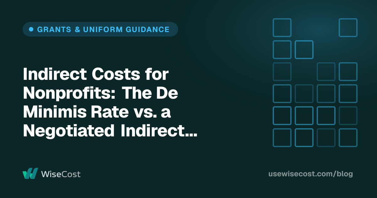 Indirect Costs for Nonprofits: The De Minimis Rate vs. a Negotiated Indirect Cost Rate