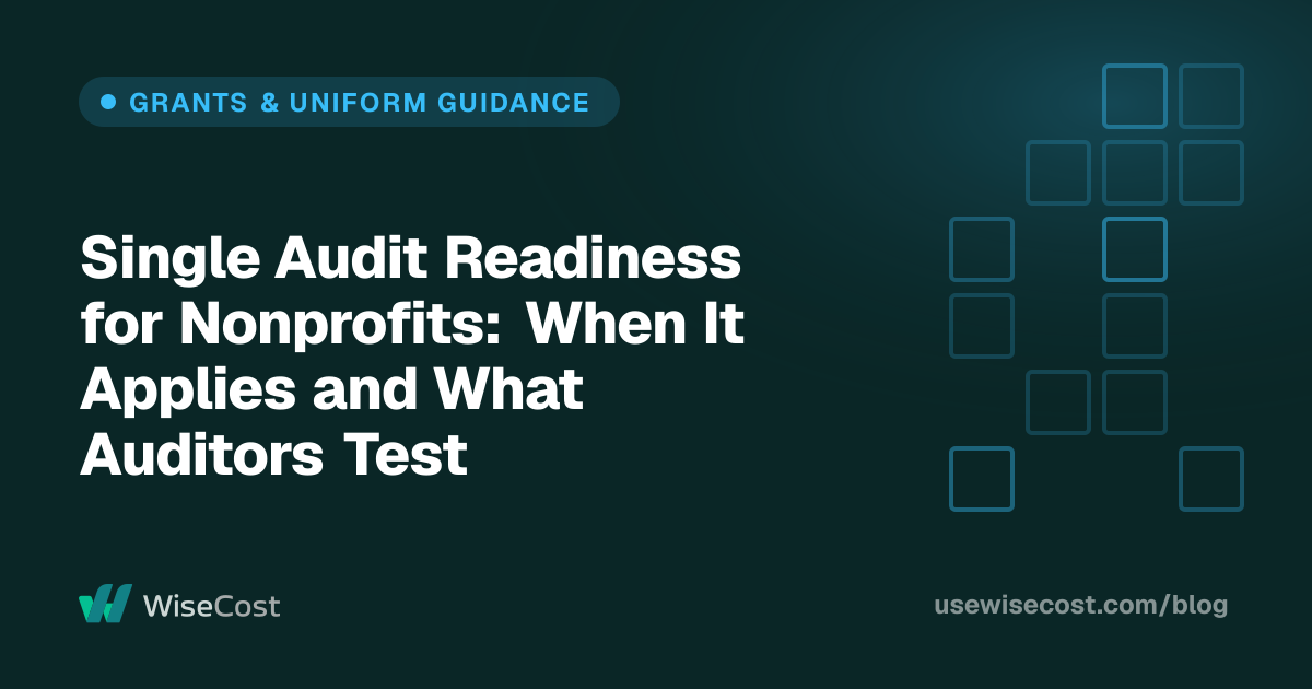 Single Audit Readiness for Nonprofits: When It Applies and What Auditors Test