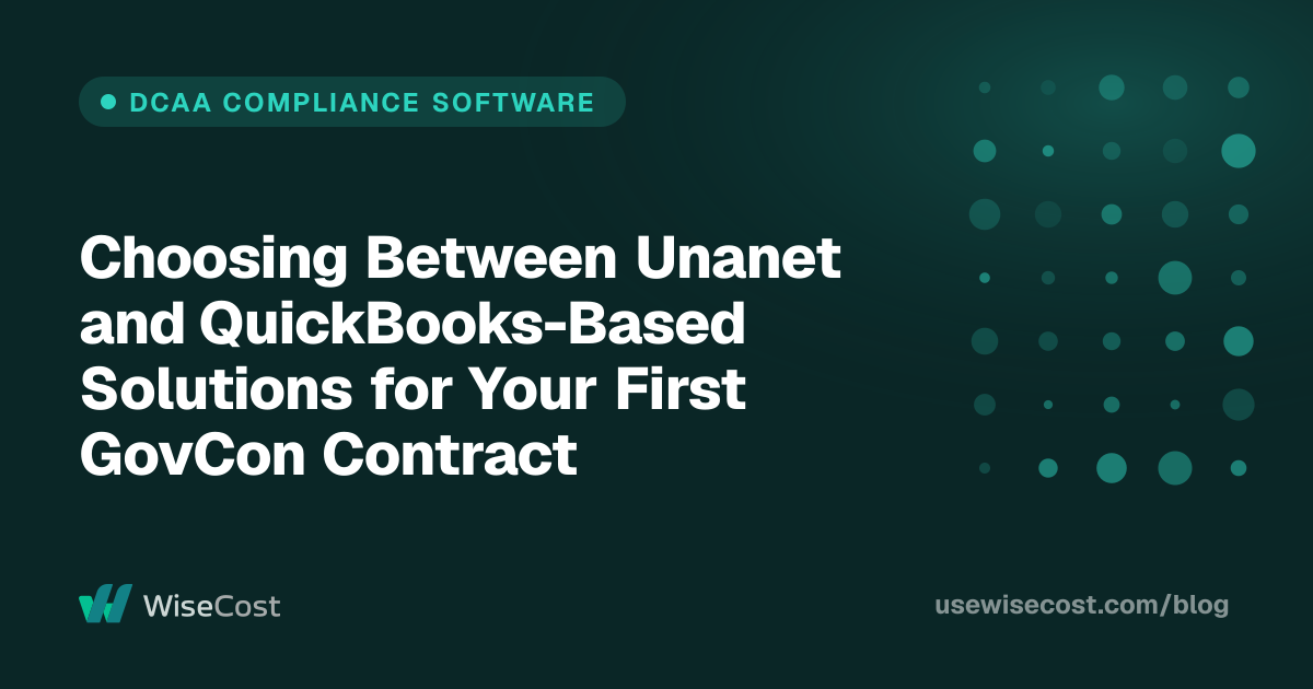 Choosing Between Unanet and QuickBooks-Based Solutions for Your First GovCon Contract